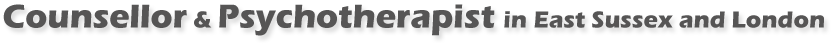 Councellor and Psychotherapist in East Sussex and London